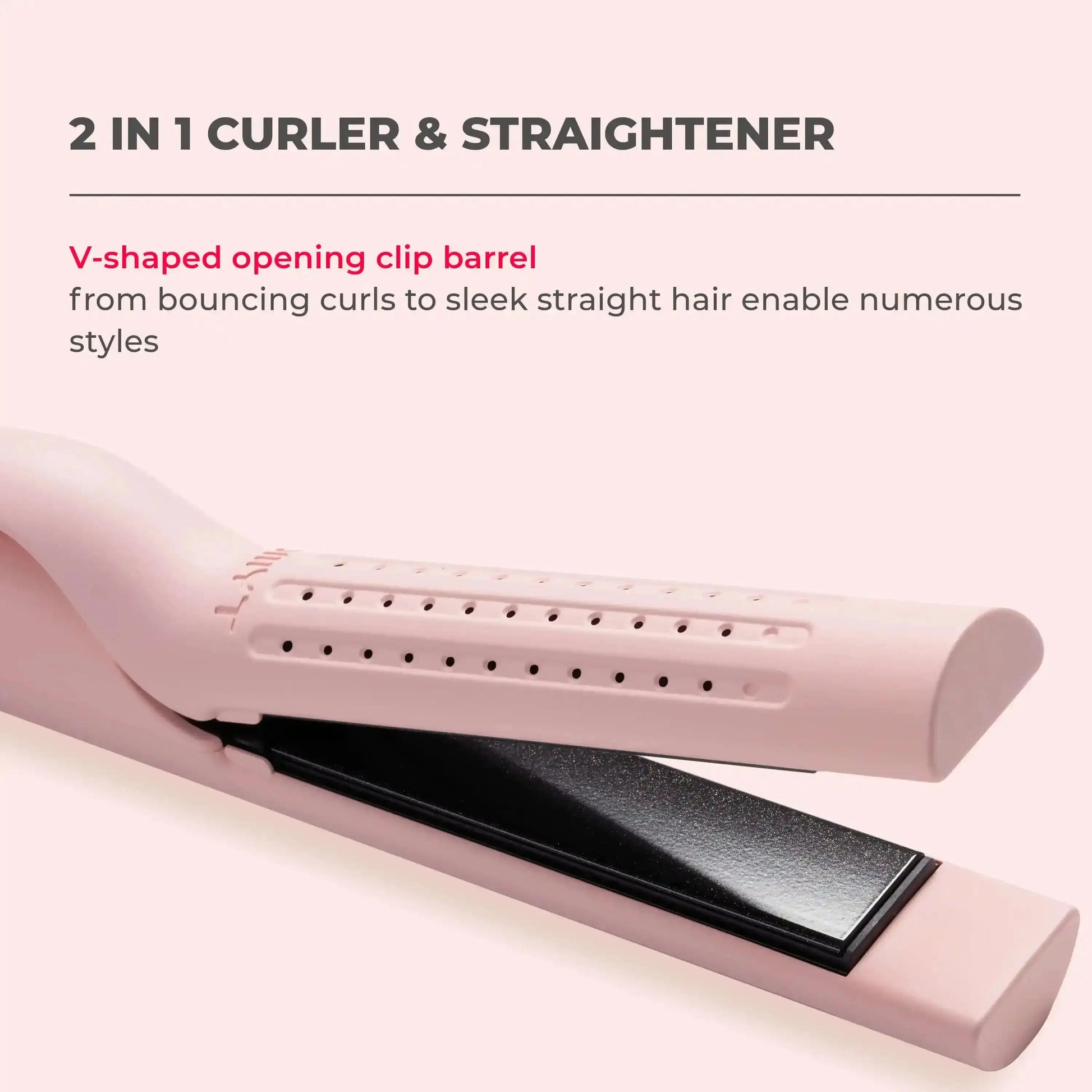 TYMO AIRFLOW PINK V-shaped opening clip barrel from bouncing curls to sleek straight hair enable numerous styles